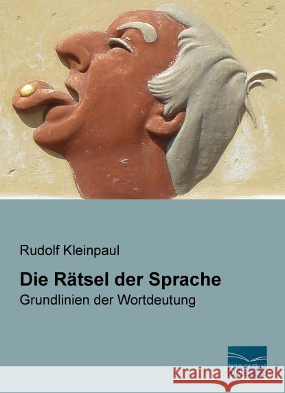 Die Rätsel der Sprache : Grundlinien der Wortdeutung Kleinpaul, Rudolf 9783956920264 Fachbuchverlag-Dresden