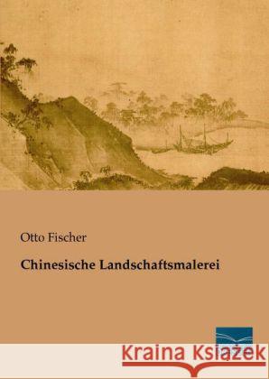 Chinesische Landschaftsmalerei Fischer, Otto 9783956920608