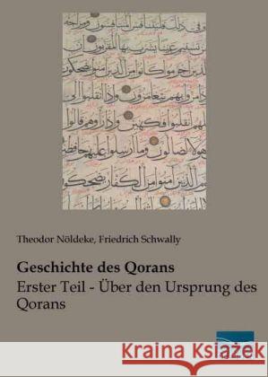 Geschichte des Qorans : Erster Teil - Über den Ursprung des Qorans Nöldeke, Theodor 9783956922138 Fachbuchverlag-Dresden