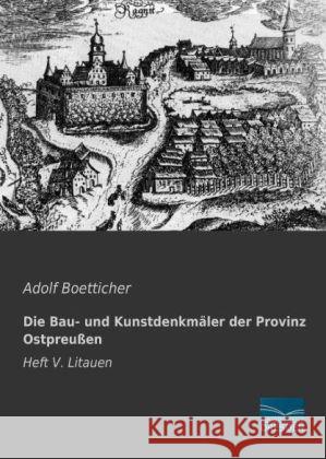 Die Bau- und Kunstdenkmäler der Provinz Ostpreußen : Heft V. Litauen Boetticher, Adolf 9783956922381 Fachbuchverlag-Dresden