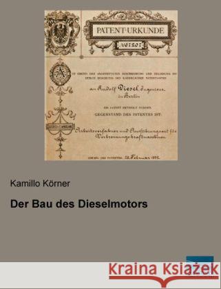 Der Bau des Dieselmotors Körner, Kamillo 9783956922572