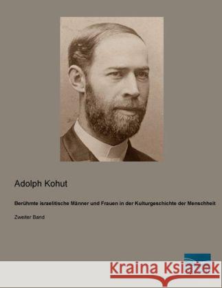 Berühmte israelitische Männer und Frauen in der Kulturgeschichte der Menschheit : Zweiter Band Kohut, Adolph 9783956922596 Fachbuchverlag-Dresden