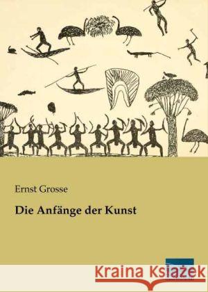 Die Anfänge der Kunst Grosse, Ernst 9783956922770