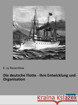 Die deutsche Flotte - Ihre Entwicklung und Organisation Reventlow, Ernst Graf zu 9783956922923 Fachbuchverlag-Dresden