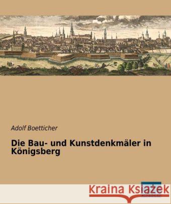 Die Bau- und Kunstdenkmäler in Königsberg Boetticher, Adolf 9783956923029 Fachbuchverlag-Dresden