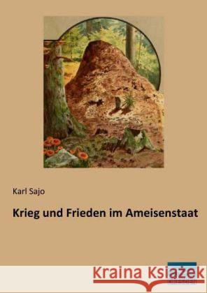 Krieg und Frieden im Ameisenstaat Sajo, Karl 9783956923364