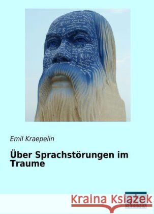 Über Sprachstörungen im Traume Kraepelin, Emil 9783956923654