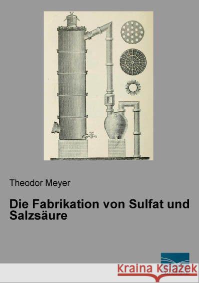 Die Fabrikation von Sulfat und Salzsäure Meyer, Theodor 9783956924279