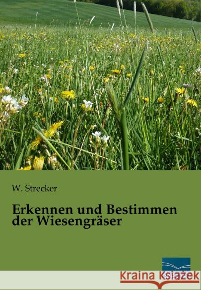 Erkennen und Bestimmen der Wiesengräser Strecker, W. 9783956924521 Fachbuchverlag-Dresden