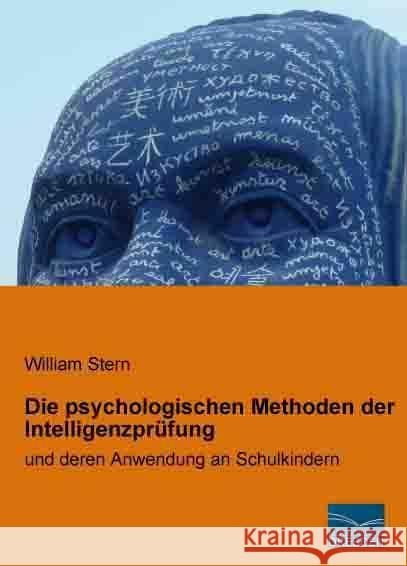 Die psychologischen Methoden der Intelligenzprüfung : und deren Anwendung an Schulkindern Stern, William 9783956924620