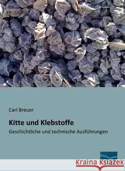 Kitte und Klebstoffe : Geschichtliche und technische Ausführungen Breuer, Carl 9783956924644