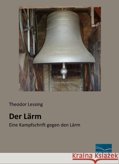 Der Lärm : Eine Kampfschrift gegen den Lärm Lessing, Theodor 9783956925023 Fachbuchverlag-Dresden