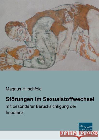 Störungen im Sexualstoffwechsel : mit besonderer Berücksichtigung der Impotenz Hirschfeld, Magnus 9783956925511 Fachbuchverlag-Dresden