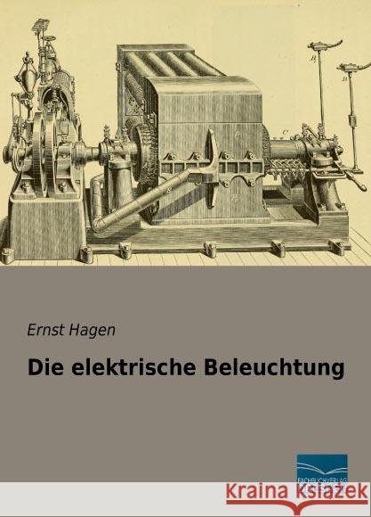 Die elektrische Beleuchtung Hagen, Ernst 9783956925870