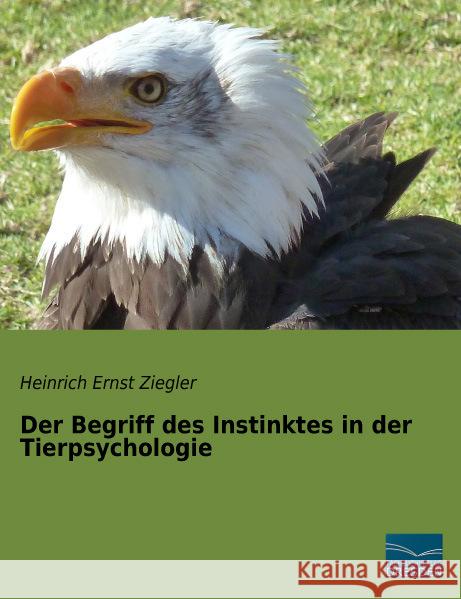 Der Begriff des Instinktes in der Tierpsychologie Ziegler, Heinrich Ernst 9783956926075