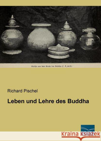 Leben und Lehre des Buddha Pischel, Richard 9783956926556