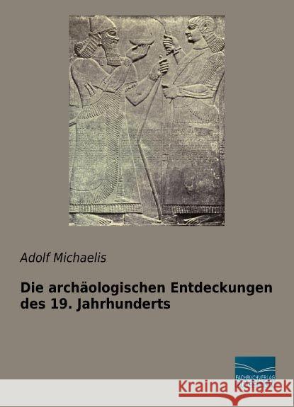 Die archäologischen Entdeckungen des 19. Jahrhunderts Michaelis, Adolf 9783956926983