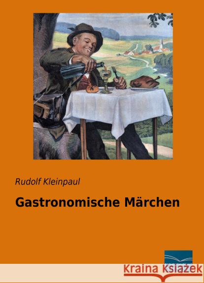 Gastronomische Märchen Kleinpaul, Rudolf 9783956927034 Fachbuchverlag-Dresden