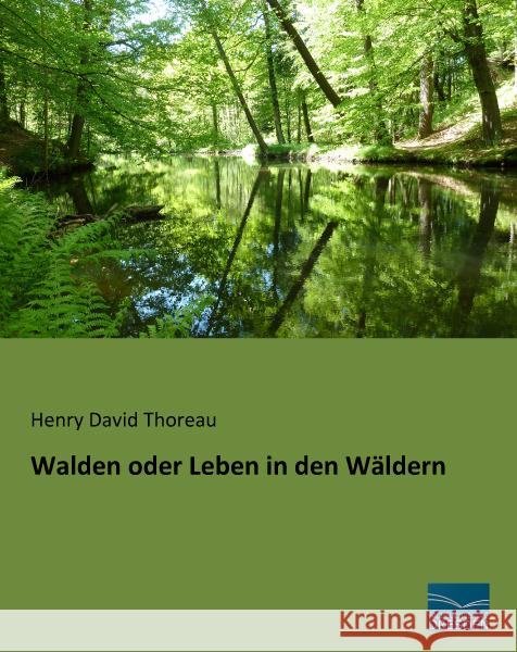 Walden oder Leben in den Wäldern Thoreau, Henry David 9783956927195 Fachbuchverlag-Dresden