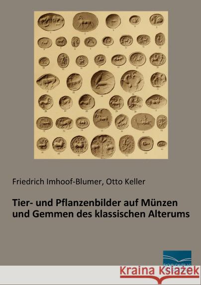 Tier- und Pflanzenbilder auf Münzen und Gemmen des klassischen Alterums Imhoof-Blumer, Friedrich; Keller, Otto 9783956927249 Fachbuchverlag-Dresden