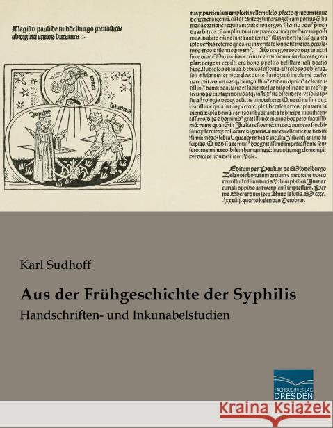 Aus der Frühgeschichte der Syphilis : Handschriften- und Inkunabelstudien Sudhoff, Karl 9783956927270 Fachbuchverlag-Dresden