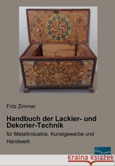 Handbuch der Lackier- und Dekorier-Technik : für Metallindustrie, Kunstgewerbe und Handwerk Zimmer, Fritz 9783956927737