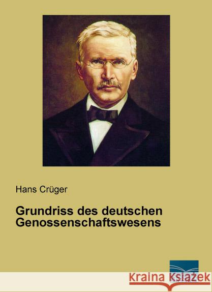 Grundriss des deutschen Genossenschaftswesens Crüger, Hans 9783956928208