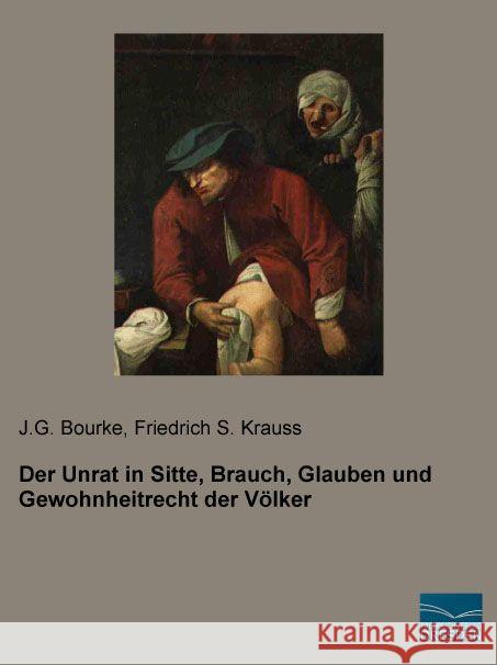 Der Unrat in Sitte, Brauch, Glauben und Gewohnheitrecht der Völker Bourke, J. G.; Krauss, Friedrich S. 9783956928444 Fachbuchverlag-Dresden