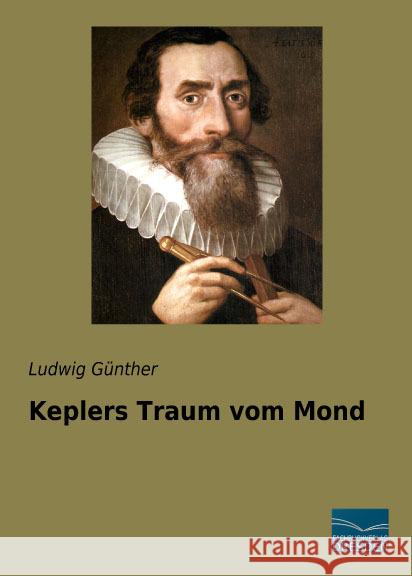 Keplers Traum vom Mond Günther, Ludwig 9783956928611