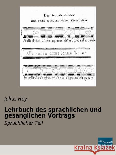 Lehrbuch des sprachlichen und gesanglichen Vortrags : Sprachlicher Teil Hey, Julius 9783956928697 Fachbuchverlag-Dresden