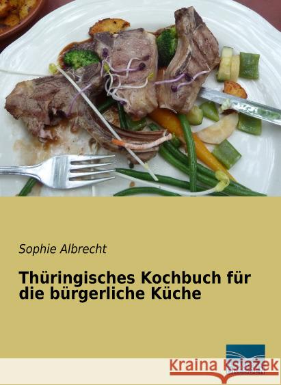 Thüringisches Kochbuch für die bürgerliche Küche Albrecht, Sophie 9783956928857 Fachbuchverlag-Dresden