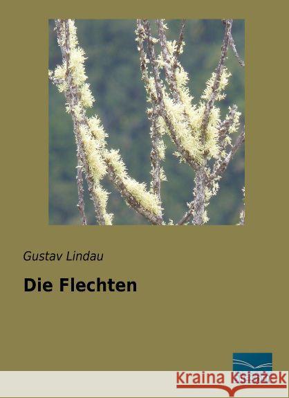 Die Flechten Lindau, Gustav 9783956929007 Fachbuchverlag-Dresden