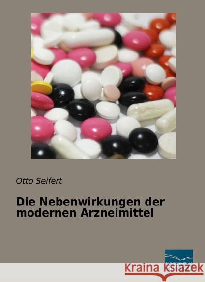 Die Nebenwirkungen der modernen Arzneimittel Seifert, Otto 9783956929243 Fachbuchverlag-Dresden