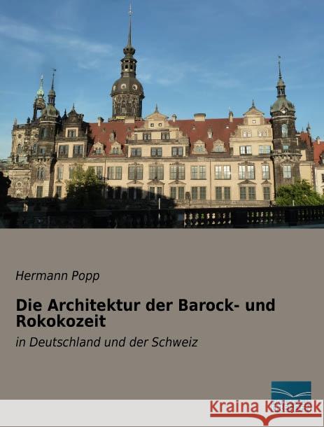 Die Architektur der Barock- und Rokokozeit : in Deutschland und der Schweiz Popp, Hermann 9783956929458