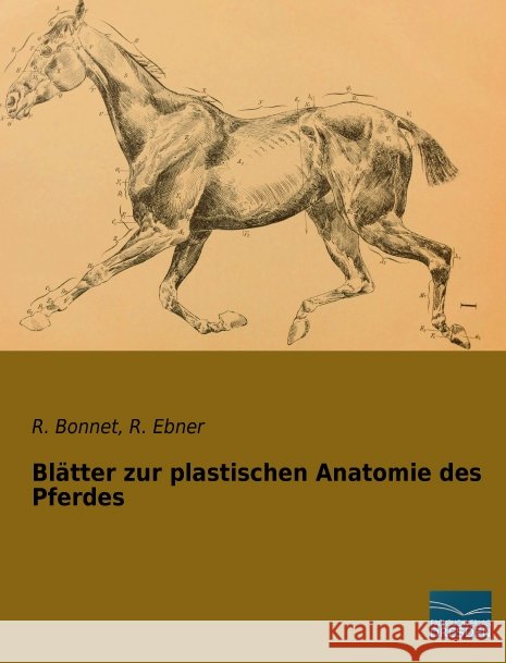 Blätter zur plastischen Anatomie des Pferdes Bonnet, R.; Ebner, R. 9783956929472