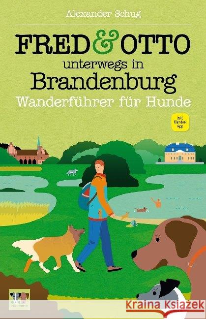 FRED & OTTO unterwegs in Brandenburg : Mit Gratis-Wander-App zum Download Schug, Alexander 9783956930089