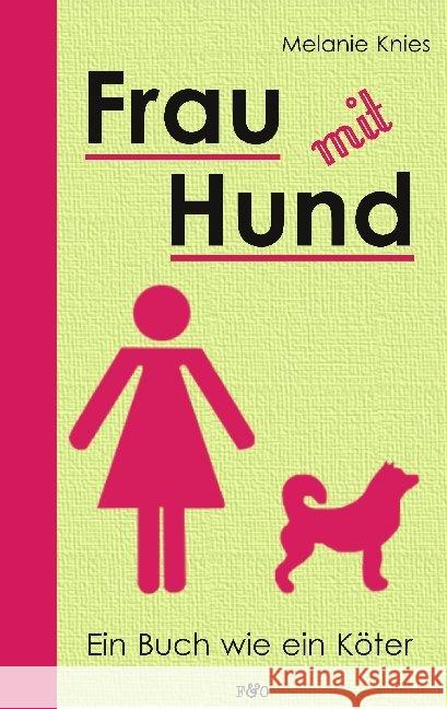 Frau mit Hund : Ein Buch wie ein Köter Knies, Melanie 9783956930409