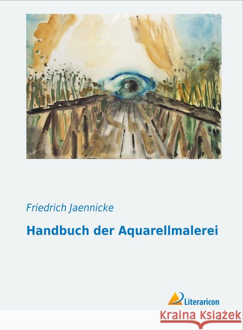 Handbuch der Aquarellmalerei Jaennicke, Friedrich 9783956970160