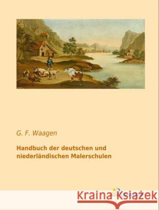 Handbuch der deutschen und niederländischen Malerschulen Waagen, G. F. 9783956970269 Literaricon