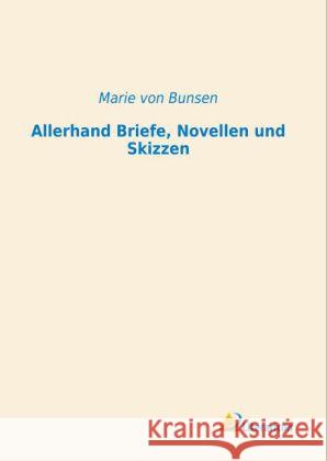 Allerhand Briefe, Novellen und Skizzen Bunsen, Marie von 9783956970320 Literaricon