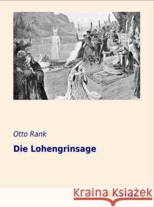 Die Lohengrinsage Rank, Otto 9783956970719 Literaricon