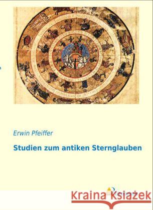 Studien zum antiken Sternglauben Pfeiffer, Erwin 9783956970733 Literaricon