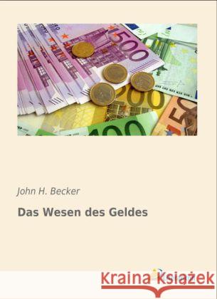 Das Wesen des Geldes Becker, John H. 9783956970870