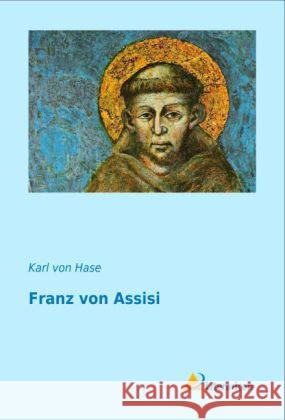 Franz von Assisi Hase, Karl von 9783956970900 Literaricon