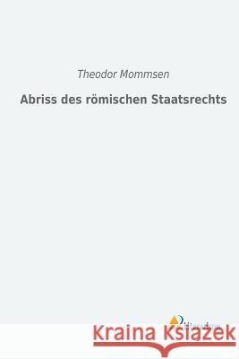 Abriss des römischen Staatsrechts Theodor Mommsen 9783956971457 Literaricon