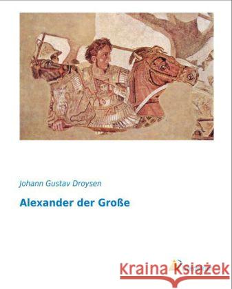 Alexander der Große Droysen, Johann G. 9783956971501 Literaricon