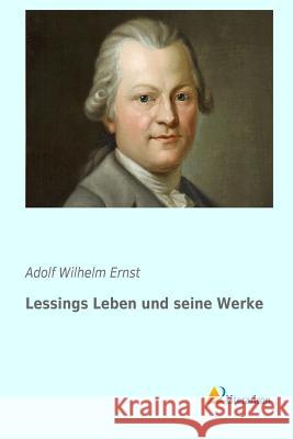 Lessings Leben und seine Werke Adolf Wilhelm Ernst 9783956971662
