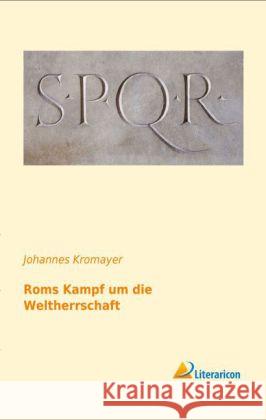 Roms Kampf um die Weltherrschaft Kromayer, Johannes 9783956971891