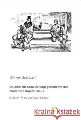 Studien zur Entwicklungsgeschichte des modernen Kapitalismus : 2. Band - Krieg und Kapitalismus Sombart, Werner 9783956972096