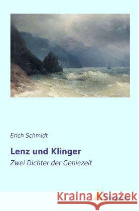 Lenz und Klinger : Zwei Dichter der Geniezeit Schmidt, Erich 9783956972256